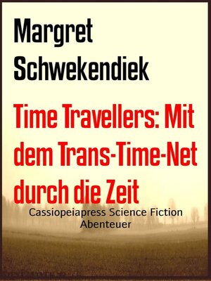 cover image of Time Travellers--Mit dem Trans-Time-Net  durch die Zeit